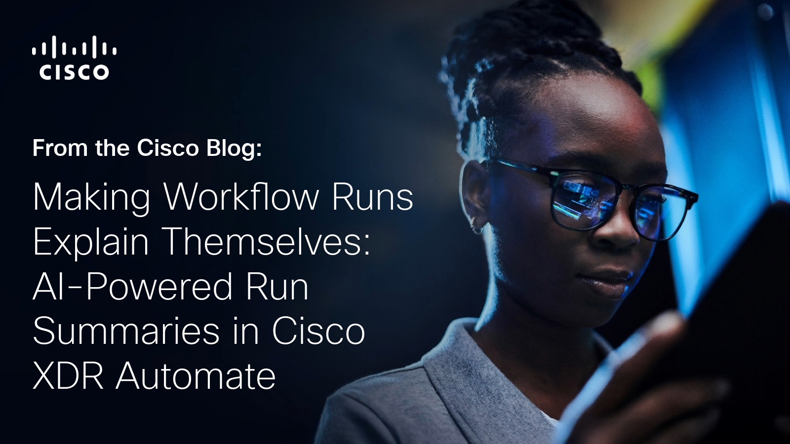 AI-Powered Workflow Run Summaries in Cisco XDR